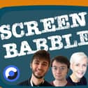 Screen Babble podcast with your hosts Kelly Crichton, and commentators Steven Ross and Alex Moreland (NationalWorld)