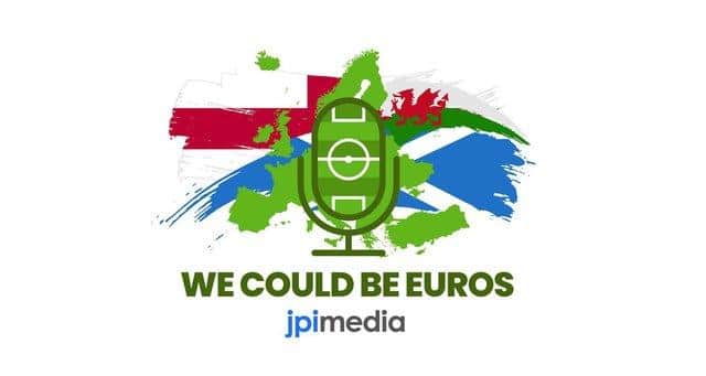 We Could Be Euros is the Euro 2020 podcast from JPIMedia